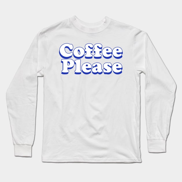 Coffee Please! Long Sleeve T-Shirt by lolosenese